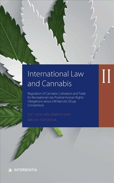 International Law and Cannabis II : Regulation of Cannabis Cultivation and Trade for Recreational Use: Positive Human Rights Obligations Versus Un Nar (Paperback)