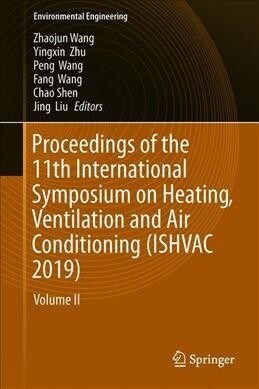 Proceedings of the 11th International Symposium on Heating, Ventilation and Air Conditioning (Ishvac 2019): Volume II: Heating, Ventilation, Air Condi (Hardcover, 2020)