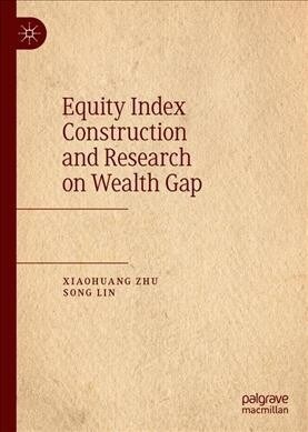 Equity Index Construction and Research on Wealth Gap (Hardcover, 2019)