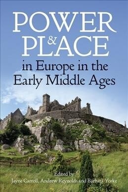 Power and Place in Europe in the Early Middle Ages (Hardcover)