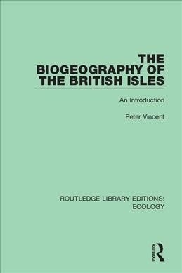 The Biogeography of the British Isles : An Introduction (Hardcover)