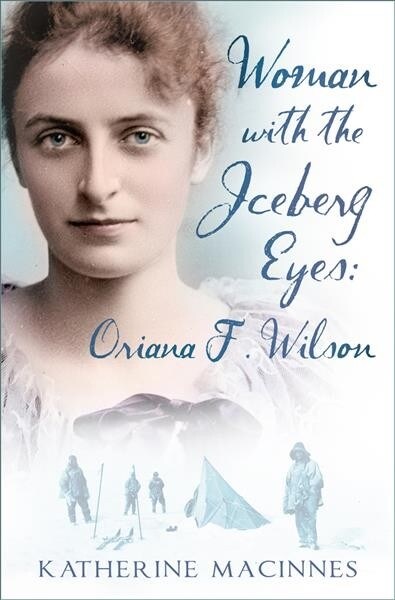 Woman with the Iceberg Eyes: Oriana F. Wilson (Hardcover)