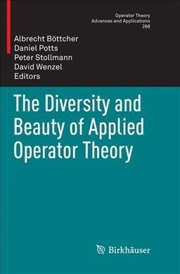 The Diversity and Beauty of Applied Operator Theory (Paperback, Softcover Repri)