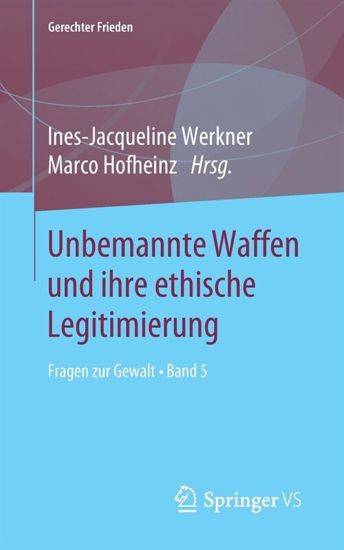 Unbemannte Waffen Und Ihre Ethische Legitimierung: Fragen Zur Gewalt - Band 5 (Paperback, 1. Aufl. 2019)