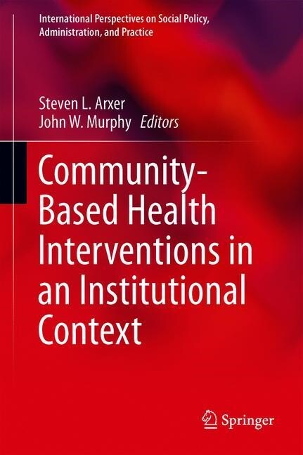 Community-Based Health Interventions in an Institutional Context (Hardcover)