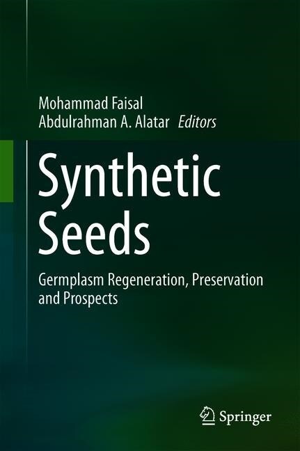 Synthetic Seeds: Germplasm Regeneration, Preservation and Prospects (Hardcover, 2019)