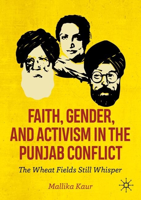 Faith, Gender, and Activism in the Punjab Conflict: The Wheat Fields Still Whisper (Paperback, 2019)