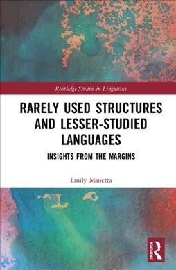 Rarely Used Structures and Lesser-Studied Languages : Insights from the Margins (Hardcover)