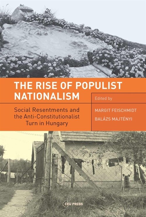 The Rise of Populist Nationalism: Social Resentments and Capturing the Constitution in Hungary (Hardcover)