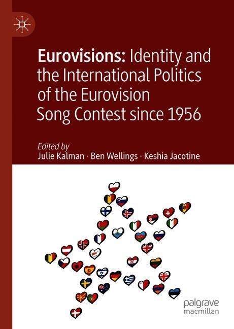 Eurovisions: Identity and the International Politics of the Eurovision Song Contest Since 1956 (Hardcover, 2019)