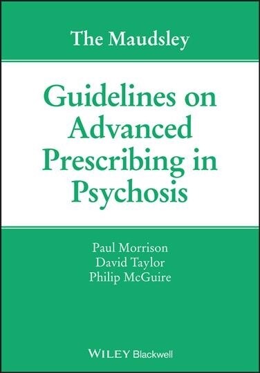 The Maudsley Guidelines on Advanced Prescribing in Psychosis (Paperback)