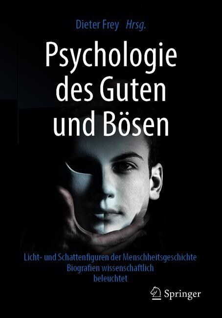 Psychologie Des Guten Und B?en: Licht- Und Schattenfiguren Der Menschheitsgeschichte - Biografien Wissenschaftlich Beleuchtet (Paperback, 1. Aufl. 2019)