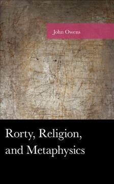 Rorty, Religion, and Metaphysics (Hardcover)