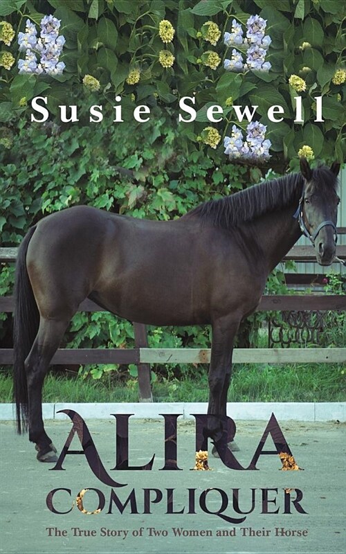 Alira Compliquer : The True Story of Two Women and Their Horse (Paperback)