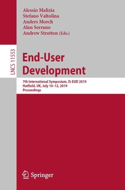 End-User Development: 7th International Symposium, Is-Eud 2019, Hatfield, Uk, July 10-12, 2019, Proceedings (Paperback, 2019)