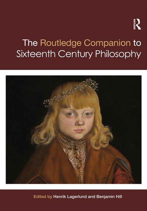 Routledge Companion to Sixteenth Century Philosophy (Paperback)