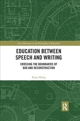 Education between Speech and Writing : Crossing the Boundaries of Dao and Deconstruction (Paperback)