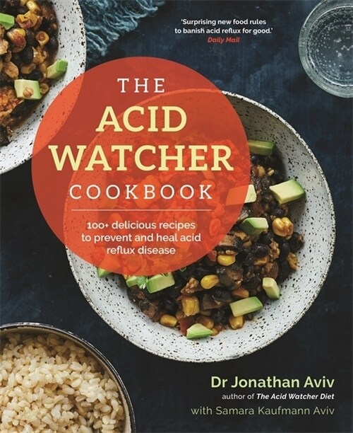 The Acid Watcher Cookbook : 100+ Delicious Recipes to Prevent and Heal Acid Reflux Disease (Paperback)