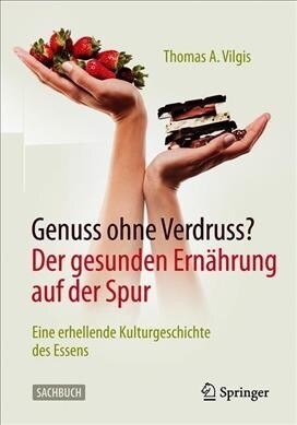 Genuss Ohne Verdruss? Der Gesunden Ern?rung Auf Der Spur: Eine Erhellende Kulturgeschichte Des Essens (Hardcover, 1. Aufl. 2021)