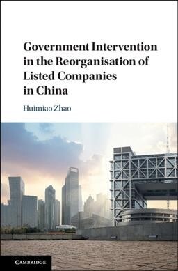 Government Intervention in the Reorganisation of Listed Companies in China (Hardcover)
