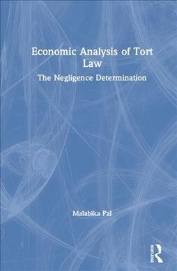 Economic Analysis of Tort Law : The Negligence Determination (Hardcover)