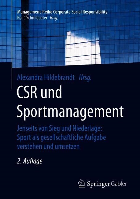 Csr Und Sportmanagement: Jenseits Von Sieg Und Niederlage: Sport ALS Gesellschaftliche Aufgabe Verstehen Und Umsetzen (Paperback, 2, 2., Ak. U. Uber)