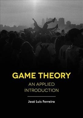 Game Theory : An Applied Introduction (Paperback, 1st ed. 2020)