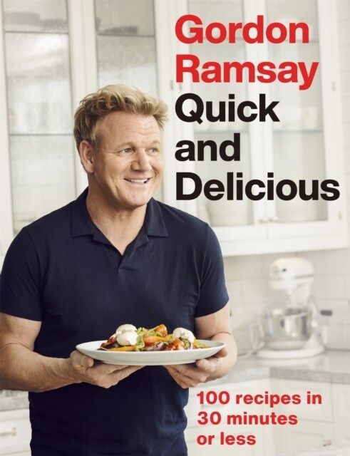 Gordon Ramsay Quick & Delicious : 100 recipes in 30 minutes or less (Hardcover)