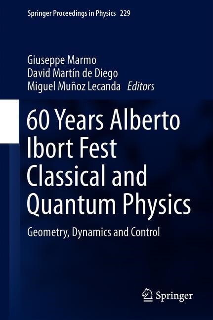 Classical and Quantum Physics: 60 Years Alberto Ibort Fest Geometry, Dynamics, and Control (Hardcover, 2019)