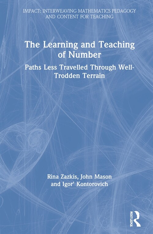 The Learning and Teaching of Number : Paths Less Travelled Through Well-Trodden Terrain (Hardcover)