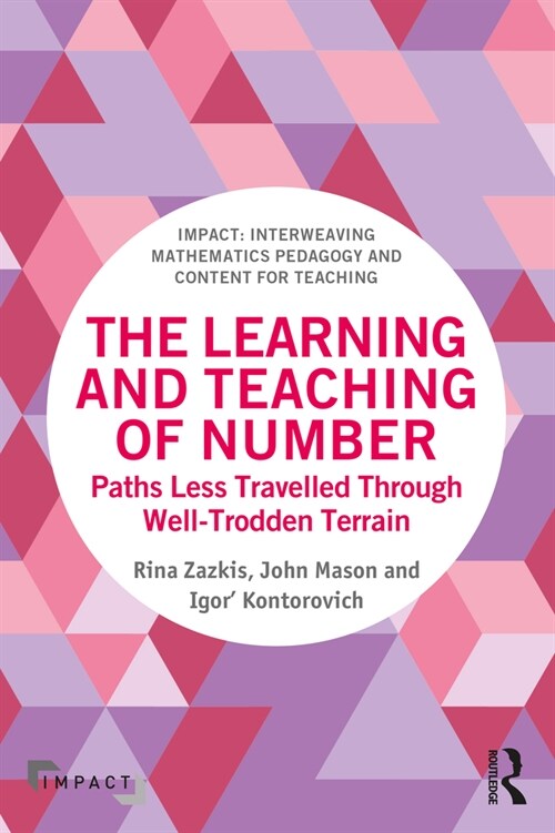 The Learning and Teaching of Number : Paths Less Travelled Through Well-Trodden Terrain (Paperback)