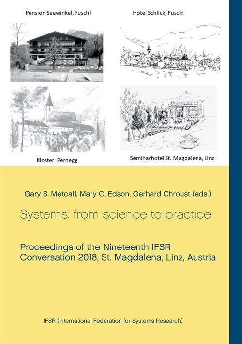 Systems: from science to practice: Proceedings of the Nineteenth IFSR Conversation 2018, St. Magdalena, Linz, Austria (Paperback)