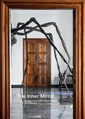 The Inner Mirror: Conversations with Ursula Hauser, Art Collector (Hardcover)