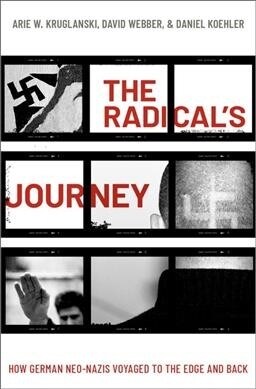 The Radicals Journey: How German Neo-Nazis Voyaged to the Edge and Back (Hardcover)