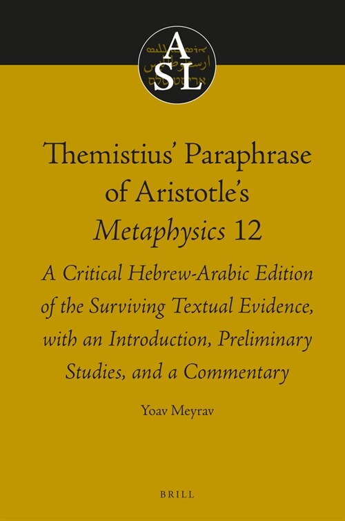 Themistius Paraphrase of Aristotles Metaphysics 12: A Critical Hebrew-Arabic Edition of the Surviving Textual Evidence, with an Introduction, Prelim (Hardcover)