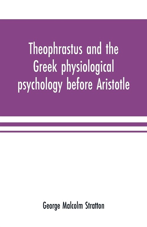 Theophrastus and the Greek physiological psychology before Aristotle (Paperback)