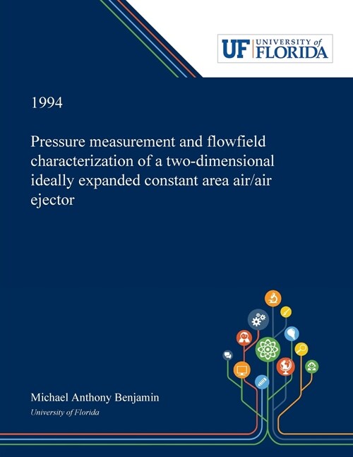 Pressure Measurement and Flowfield Characterization of a Two-dimensional Ideally Expanded Constant Area Air/air Ejector (Paperback)