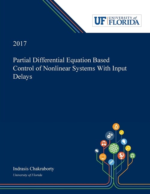 Partial Differential Equation Based Control of Nonlinear Systems With Input Delays (Paperback)