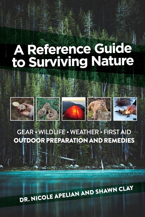 A Reference Guide to Surviving Nature: Outdoor Preparation and Remedies (Paperback)