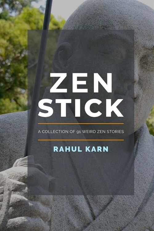 Zen Stick: A Collection of 91 Weird Zen Stories (Paperback)
