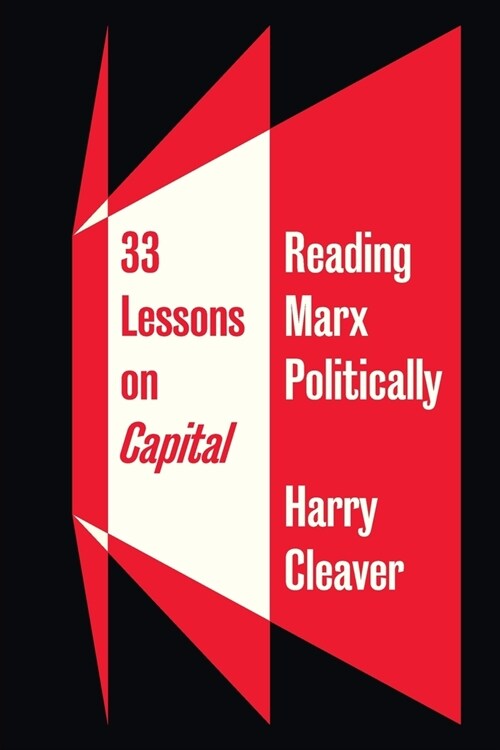 33 Lessons on Capital : Reading Marx Politically (Paperback)