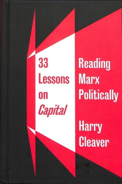 33 Lessons on Capital: Reading Marx Politically (Hardcover)