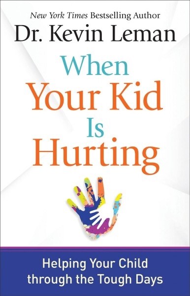 When Your Kid Is Hurting: Helping Your Child Through the Tough Days (Paperback)