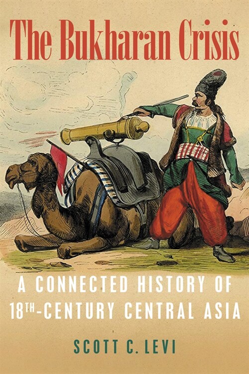The Bukharan Crisis: A Connected History of 18th Century Central Asia (Paperback)