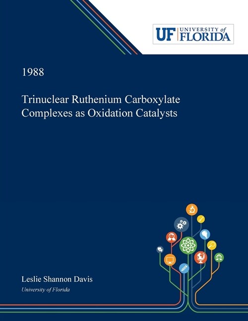 Trinuclear Ruthenium Carboxylate Complexes as Oxidation Catalysts (Paperback)
