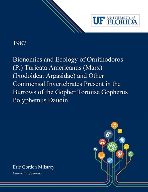 Bionomics and Ecology of Ornithodoros (P.) Turicata Americanus (Marx) (Ixodoidea: Argasidae) and Other Commensal Invertebrates Present in the Burrows (Paperback)