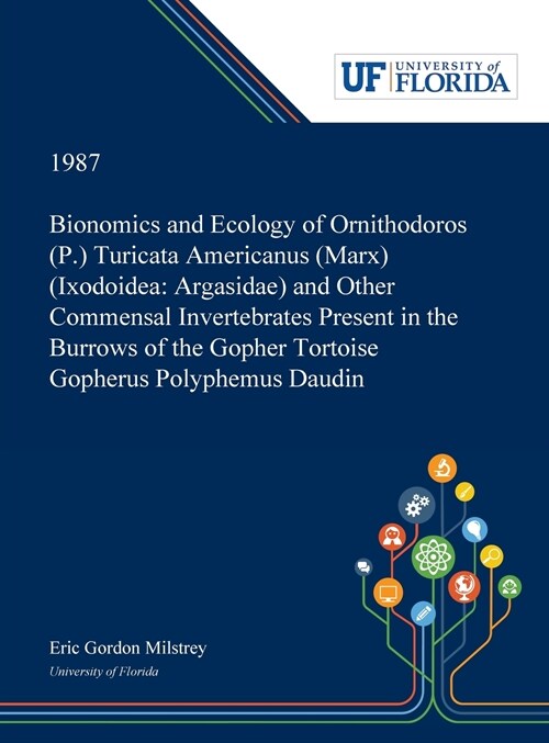 Bionomics and Ecology of Ornithodoros (P.) Turicata Americanus (Marx) (Ixodoidea: Argasidae) and Other Commensal Invertebrates Present in the Burrows (Hardcover)