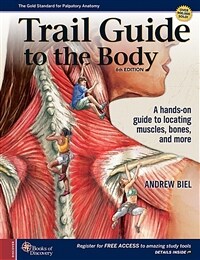 Trail Guide to the Body: A Hands-On Guide to Locating Muscles, Bones and More (Spiral, 6)