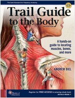Trail Guide to the Body: A Hands-On Guide to Locating Muscles, Bones and More (Spiral, 6)