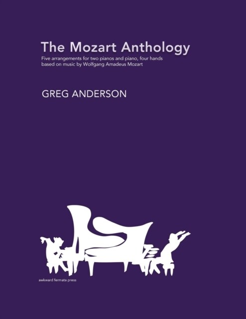 The Mozart Anthology: Arrangements for two pianos & piano, four-hands (Paperback)